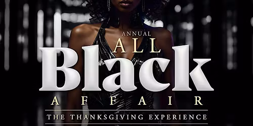 The Annual All Black Affair [Thanksgiving Fete Experience]