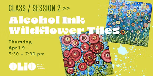 Alcohol Ink Wildflower Tiles Class with Denise Larson - Session 2