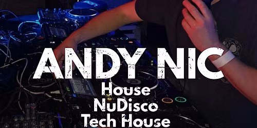 Andy Nic at Asylum - playing House, Nu Disco & TechHouse