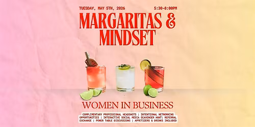 Margaritas & Mindset: Women in Business Networking Event