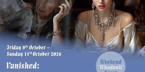 Murder Mystery Weekend - Vanished: The Christie Centenary.
