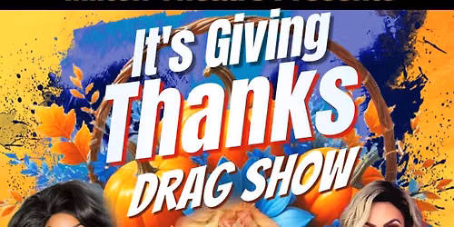 "Dragsgiving" - It's Giving THANKS Drag Show