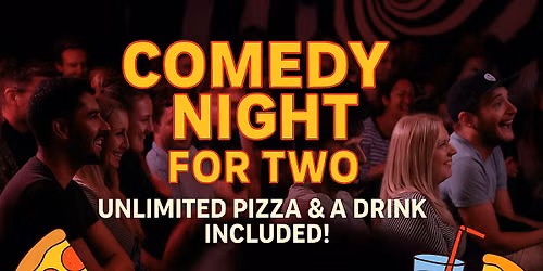 Unlimited Pizza, a Drink & Comedy Show for 2!