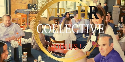 Join us at the Senior HR VIP Collective for top-tier HR Professionals!