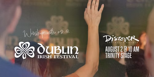 Worship at the Dublin Irish Festival with Discover Christian Church