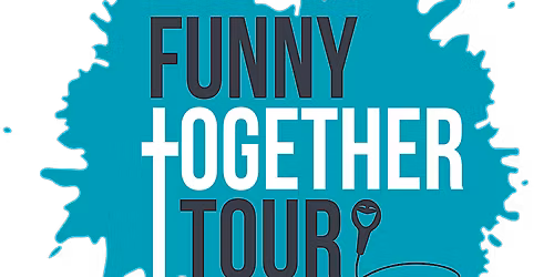 The Funny Together Tour - Clean Comedy Show - Allentown, PA
