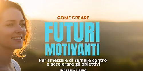 Come Creare FUTURI MOTIVANTI 