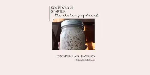 COOKING CLASS | The Alchemy of Bread - Introduction to Sourdough Starter