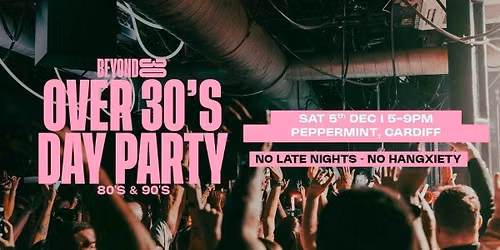 80s & 90s Over 30s Daytime Clubbing - Cardiff