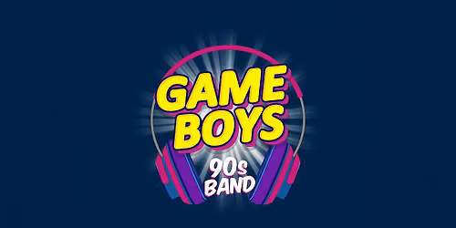 GAME BOYS'90s - DINNER & LIVE SHOW