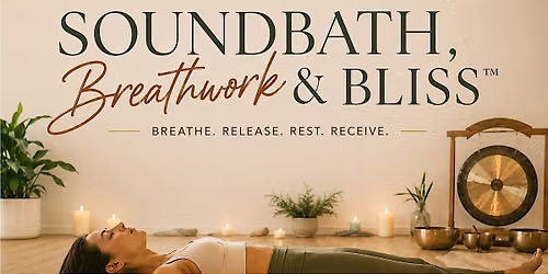 Sound Bath, Breathwork & Bliss\u2122