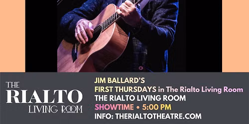 Jim Ballard\u2019s First Thursdays in The Rialto Living Room