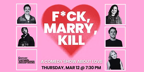 F*ck, Marry, K*ll: A Comedy Show About Love