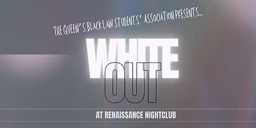 WHITE OUT: Queen's BLSA Annual Social Night