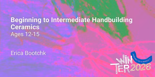 Beginning to Intermediate Handbuilding Ceramics, Ages 12-15