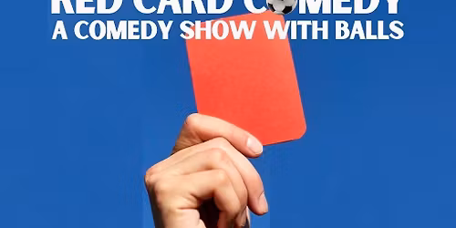 Red Card Comedy: A Comedy Show With Balls
