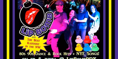 NYE PARTY! FREE LIGHT-UP DUCKIES! Quirky 80s 90s Band Lip Bomb Westside Station Salem OR. Wed Dec 31