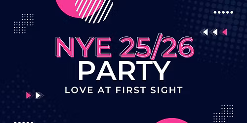 NYE 25\/26 \u2013 LOVE AT FIRST SIGHT