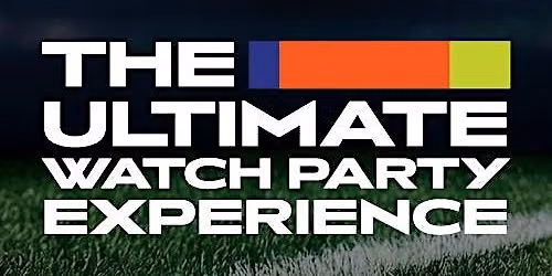 FOOTBALL WATCH PARTY EXPERIENCE!