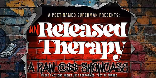 A Poet Named Superman Presents: unReleased Therapy \u2014 A Raw @$$ Showcase