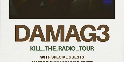 DAMAG3, Amber Ryann, Connor Cristi