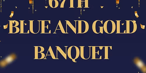 67th Blue N Gold Banquet