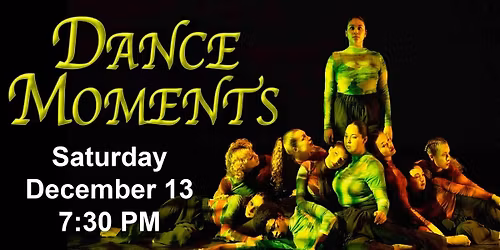 Dance Moments: Saturday, December 13th. 7:30 pm