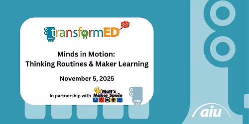 Minds in Motion: Thinking Routines & Maker Learning