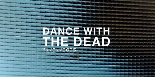 DANCE with the dead (a D\u00eda de Muertos-inspired event)
