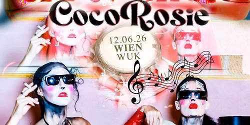 COCOROSIE (US) \u2022 "Old TV Show \u2013 Tour 2026" \u2022 WUK Wien