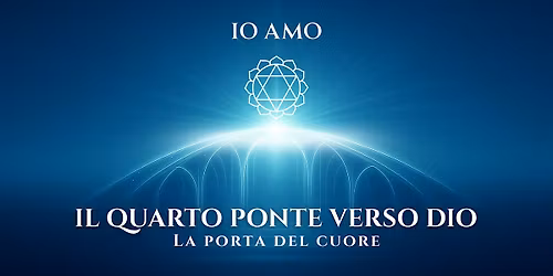 IO AMO \u2013 Il quarto ponte verso Dio: la porta del Cuore