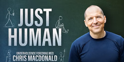 Chris MacDonald – JUST HUMAN - Et foredrag om os | Odense