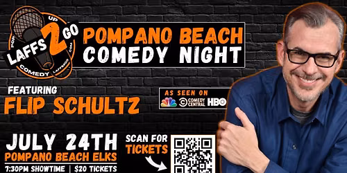 POMPANO BEACH COMEDY NIGHT: From NBC, HBO & Comedy Central - Flip Schultz - Friday, July 24th!