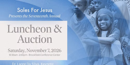 17th Annual Soles for Jesus Luncheon & Auction Celebration