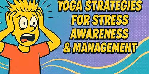 Yoga Strategies for Stress Awareness & Management
