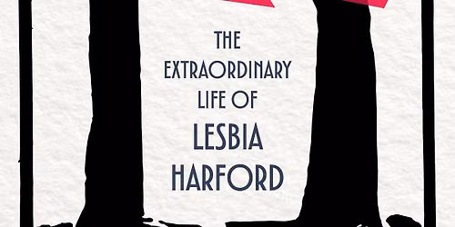 Launch: Somewhere Here the Future\u2019s Hid: The Extraordinary Life of Lesbia Harford