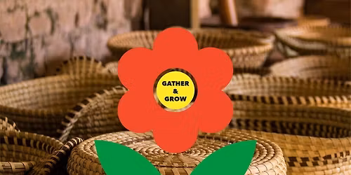 Gather & Grow | Woven Roots: A Gullah Geechee Legacy
