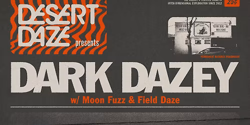 Desert Daze Presents: Dark Dazey, Moon Fuzz, Field Daze