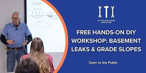 Free Hands-On DIY Workshop: Basement Leaks & Grade Slope