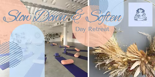 Slow Down & Soften  |  Day Retreat
