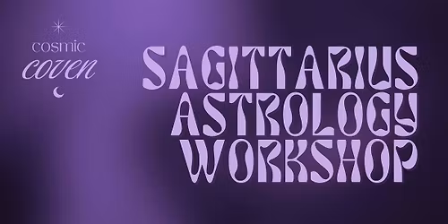 Cosmic Coven - Sagittarius Astrology Workshop