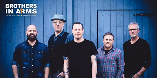 BROTHERS IN ARMS - THE AUTHENTIC DIRE STRAITS EXPERIENCE