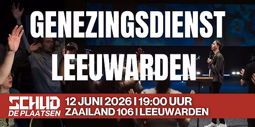 Genezingsdienst Leeuwarden - Schud de Plaatsen