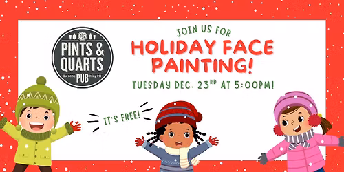 Free Holiday Face Painting at Pints & Quarts!