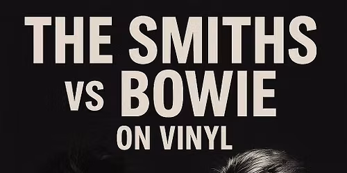 The Smiths vs Bowie Vinyl Night