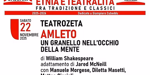 XXXV FESTIVAL ETNIA E TEATRALIT\u00c1 - TEATROZETA - "AMLETO. Un granello nell'occhio della mente" " 