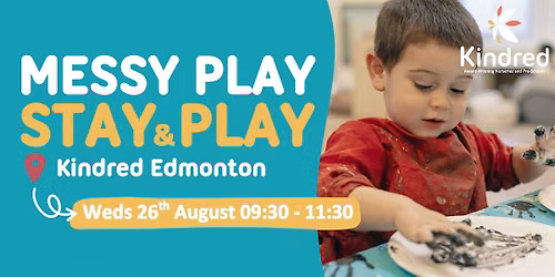 Kindred Edmonton - Toddlers Messy Play Stay and Play Session - 26th August