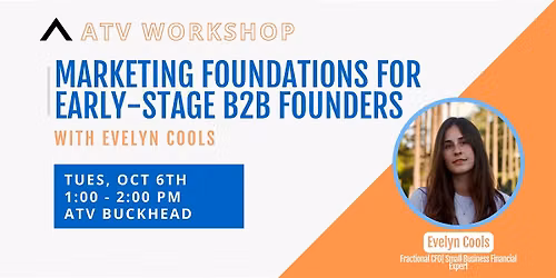 ATV Workshop: Marketing Foundations for Early-Stage B2B Founders