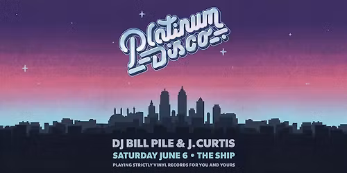 Platinum Disco w\/ DJ Bill Pile & Bill Curtis