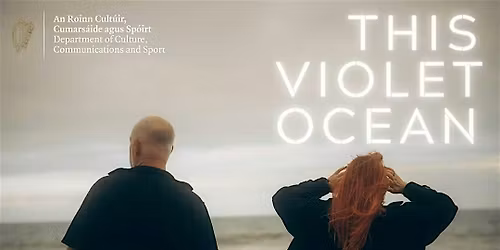 'THIS VIOLET OCEAN' with support from' Just Alice'